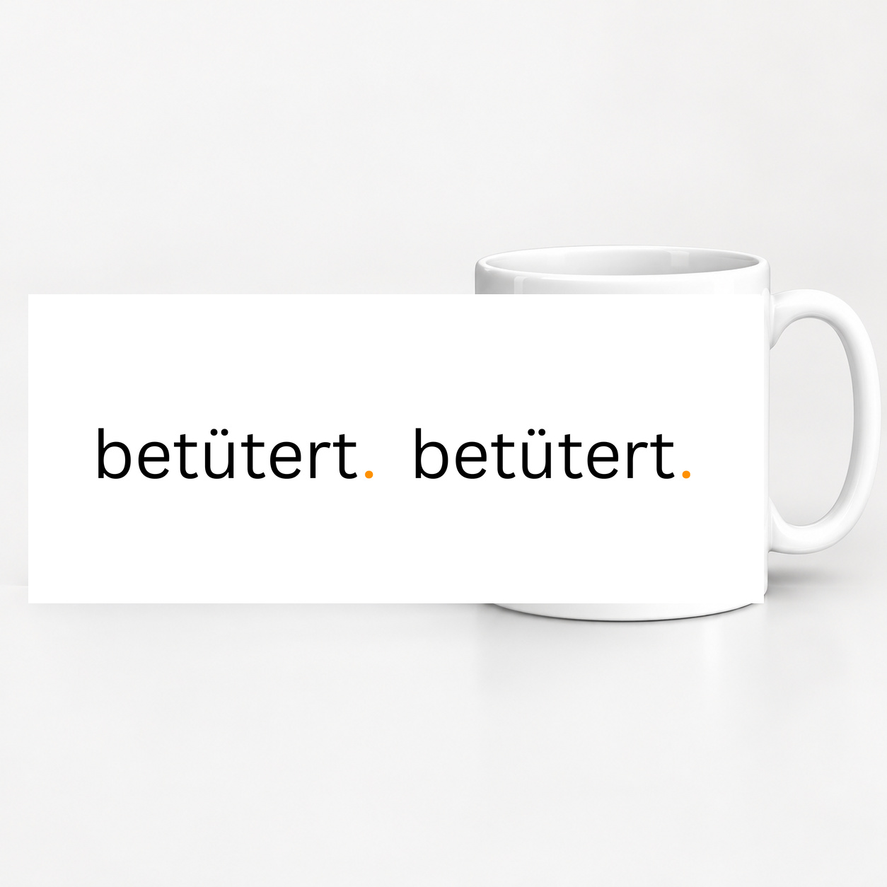 Tasse „betütert.“