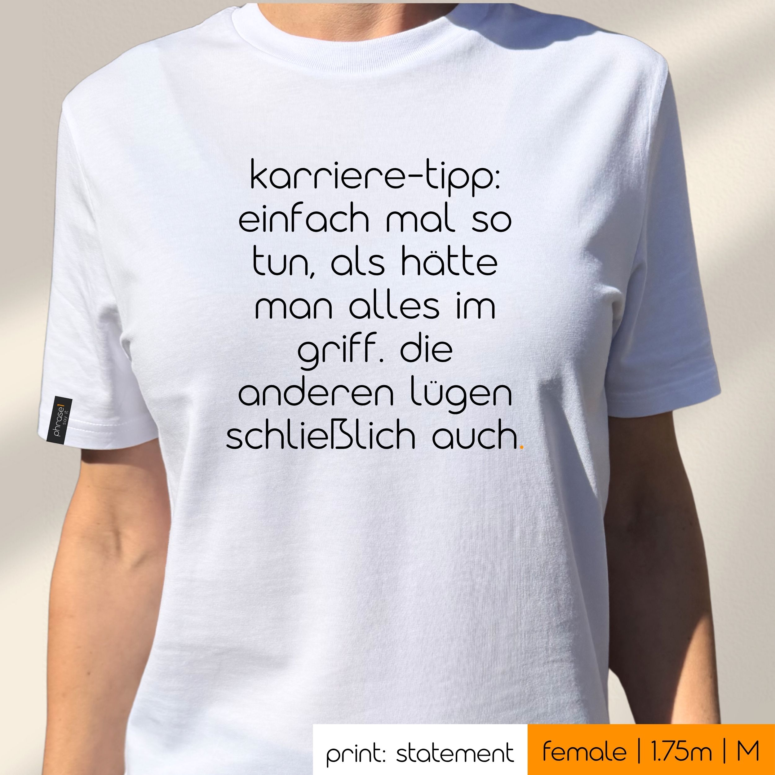 Premium T-Shirt mit Spruch "karriere-tipp: einfach mal so tun, als hätte man alles im griff. die anderen lügen schließlich auch."