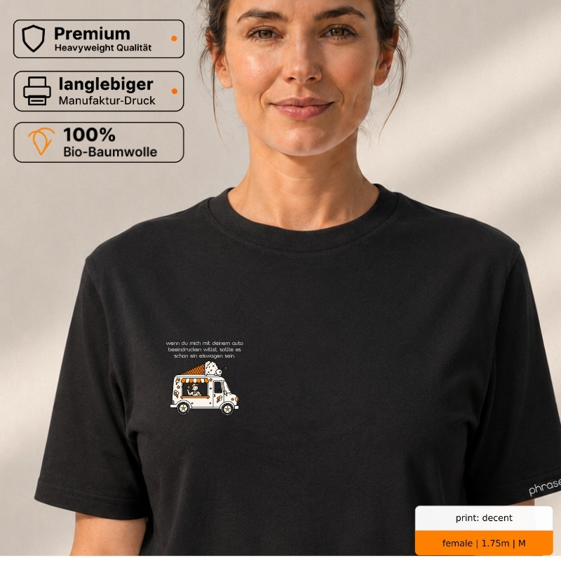 Premium T-Shirt mit „wenn du mich mit deinem auto beeindrucken willst, sollte es schon ein eiswagen sein.“ Statement