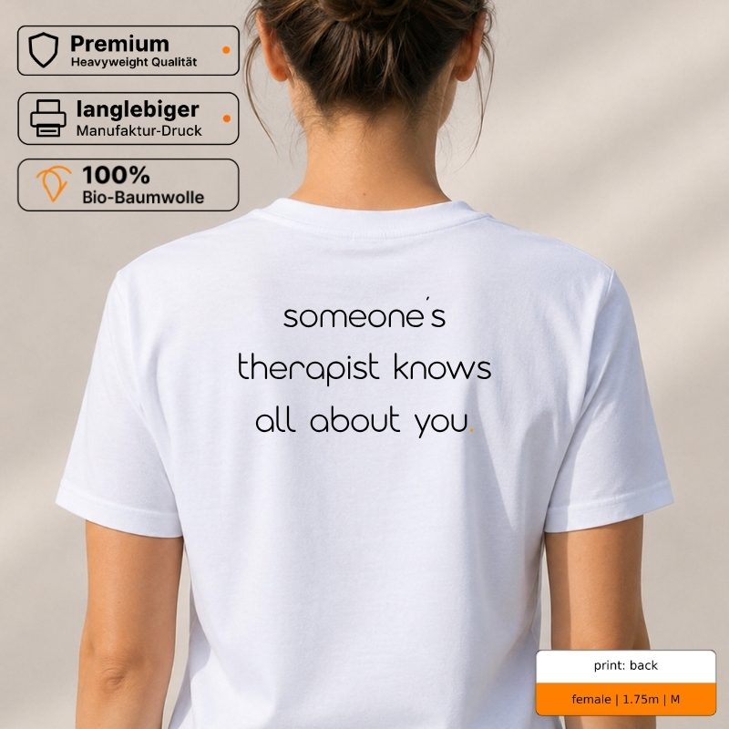 Premium T-Shirt mit „someone’s therapist knows all about you.“ Rückenprint Premium T-Shirt mit „someone’s therapist knows all about you.“ Rückenprint