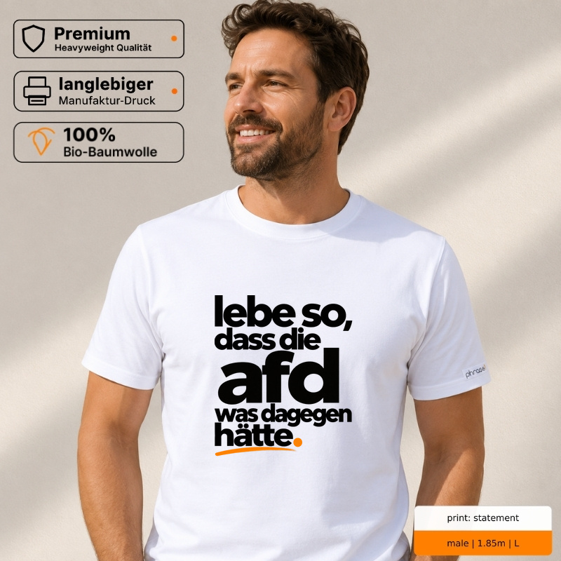 Premium T-Shirt "lebe so, dass die afd was dagegen hätte."