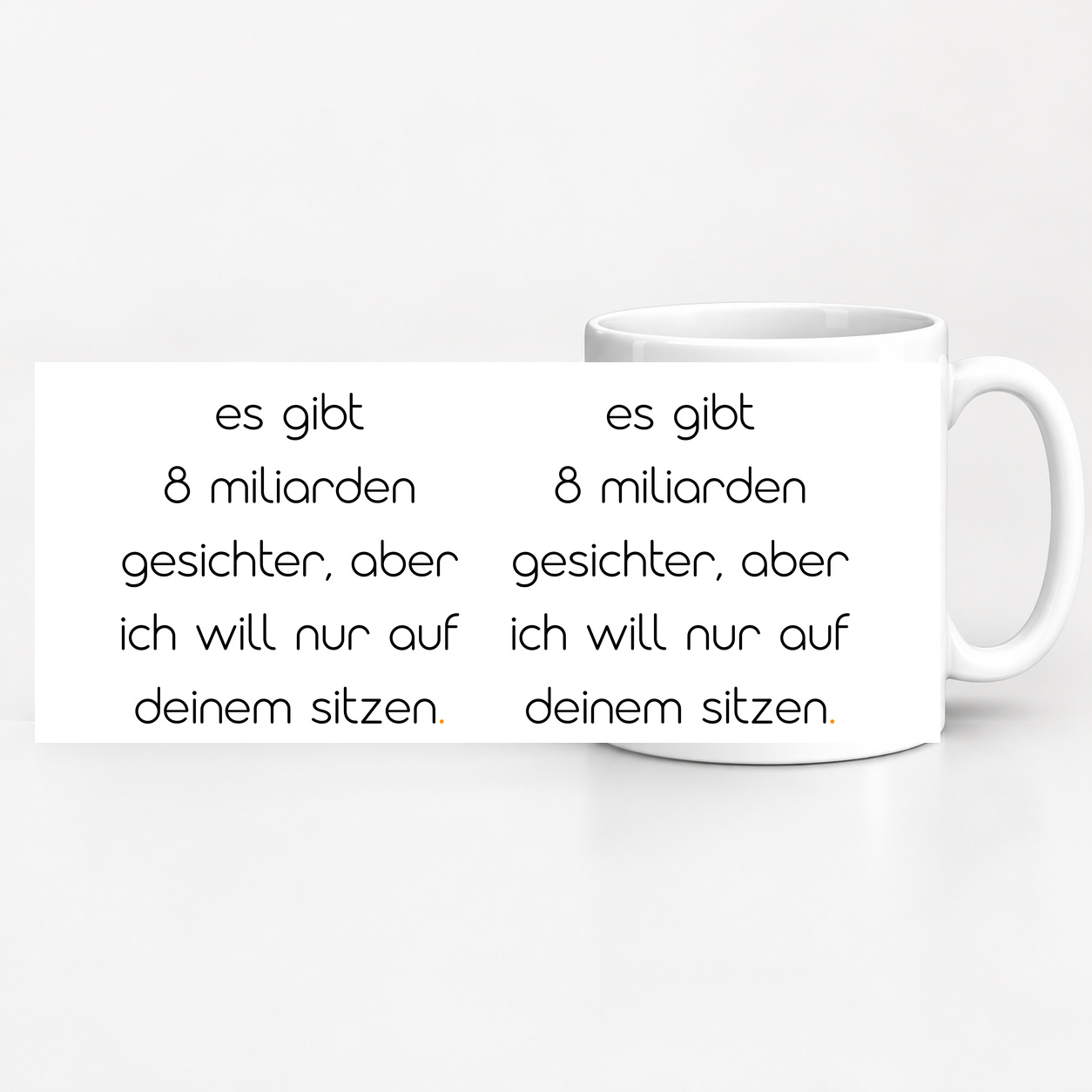 Tasse „es gibt 8 milliarden gesichter, aber ich will nur auf deinem sitzen.“
