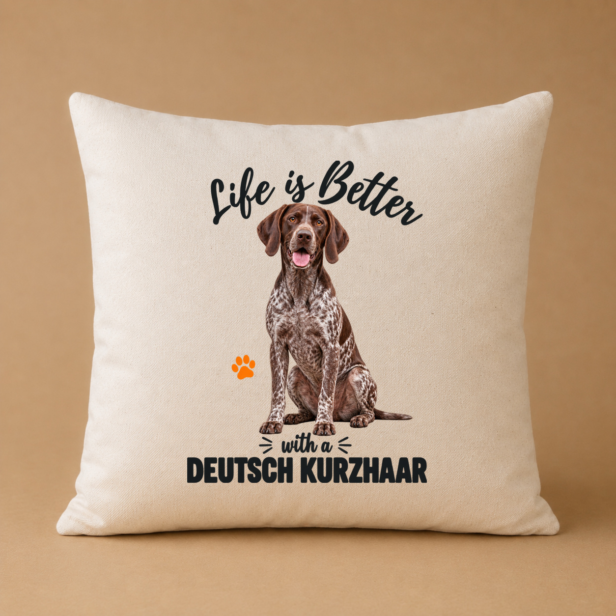 Life is Better with a Deutsch Kurzhaar – Kissenhülle Life is Better with a Deutsch Kurzhaar – Kissenhülle