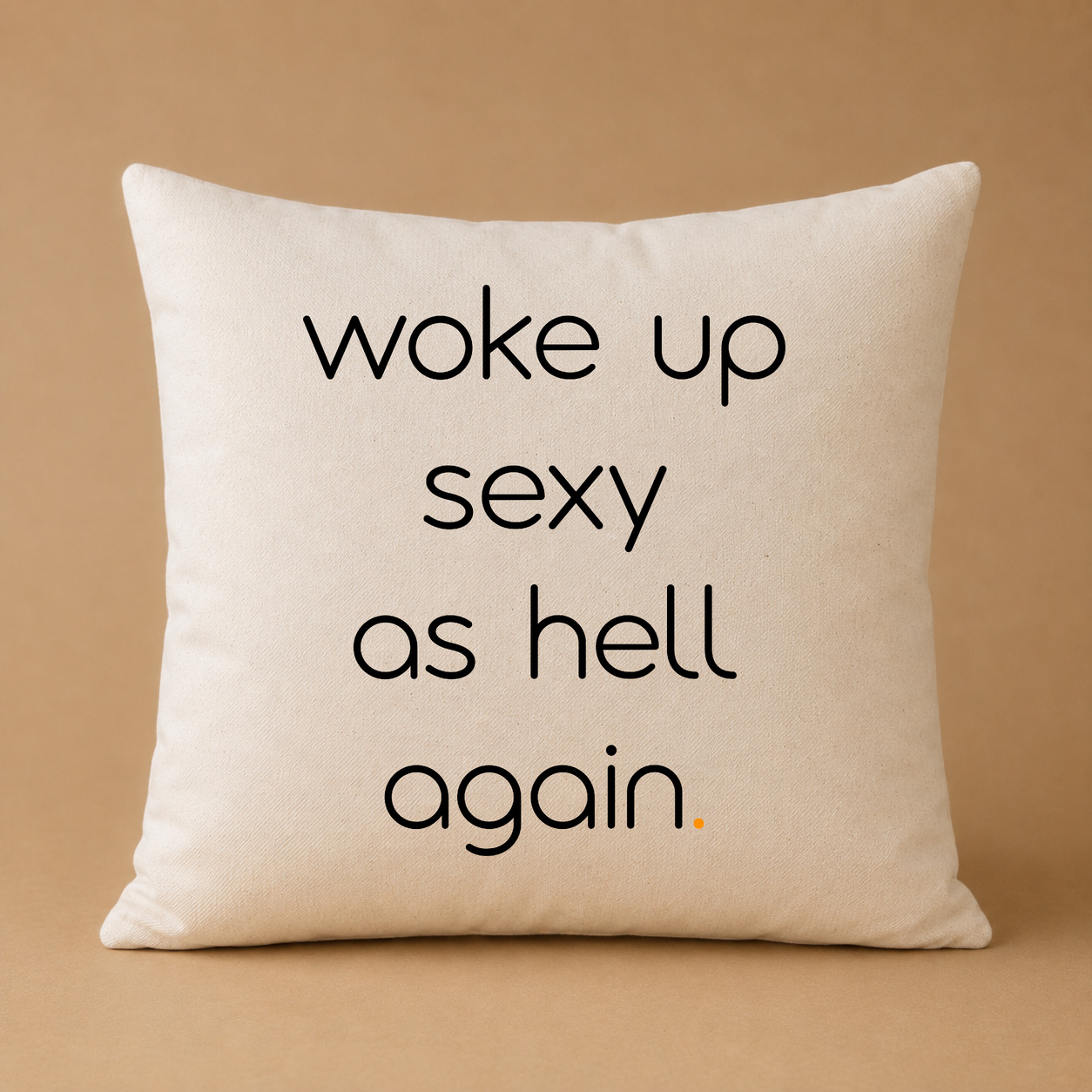 woke up sexy as hell again. 