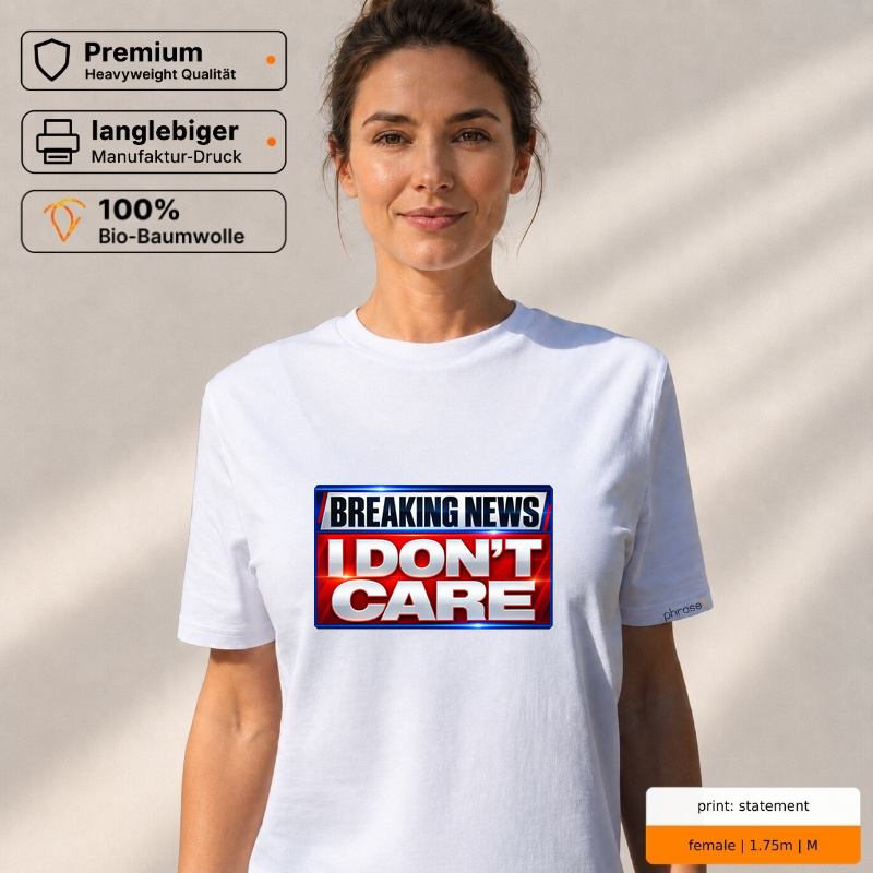 Premium T-Shirt "Breaking News: I don't care."