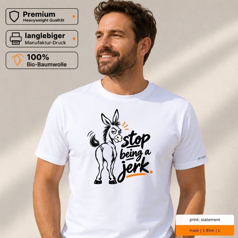 Premium T-Shirt „stop being a jerk.“ mit Esel-Motiv Premium T-Shirt „stop being a jerk.“ mit Esel-Motiv