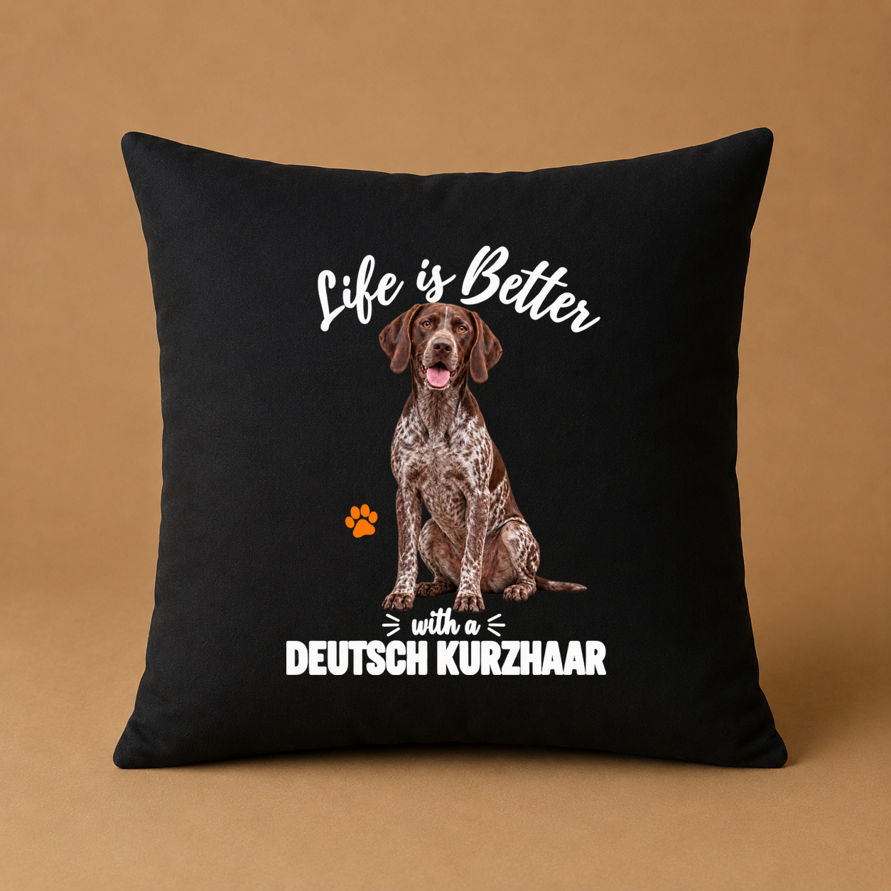 Life is Better with a Deutsch Kurzhaar – Kissenhülle Life is Better with a Deutsch Kurzhaar – Kissenhülle
