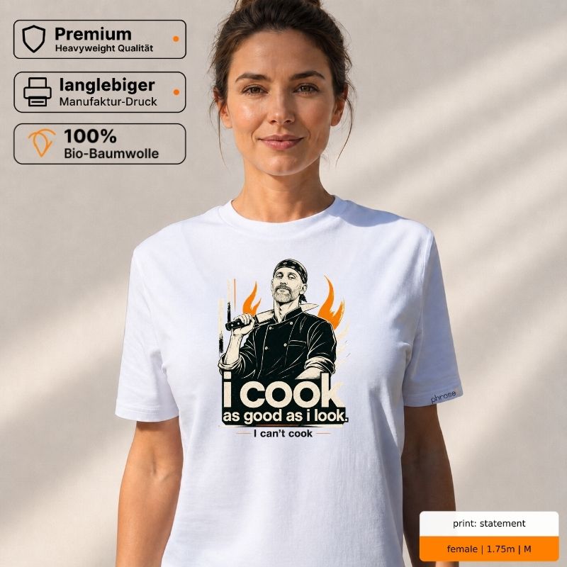 Premium T-Shirt mit Spruch "I COOK as good as i look. I can’t cook“ und Visual Koch Premium T-Shirt mit Spruch "I COOK as good as i look. I can’t cook“ und Visual Koch