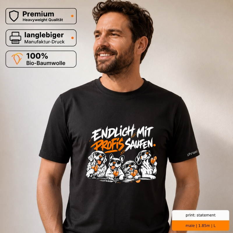 Premium T-Shirt „endlich mit profis saufen.“ Premium T-Shirt „endlich mit profis saufen.“