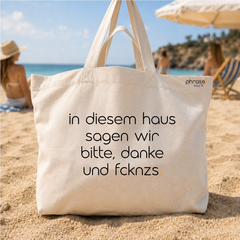 Beach Bag / Big Shopper mit „in diesem haus sagen wir bitte, danke und fcknzs.“ Statement
