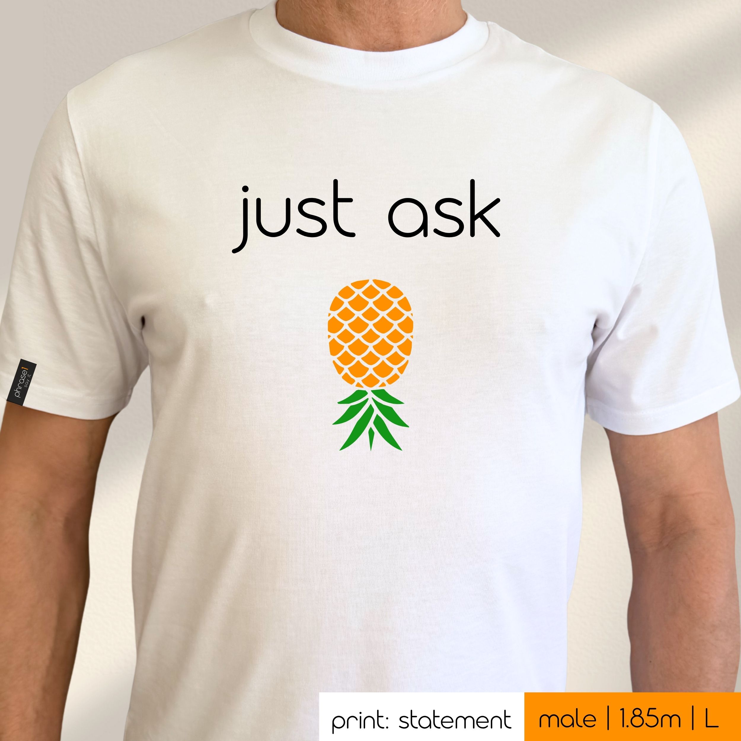 Premium T-Shirt mit Spruch "just ask" und Visual Ananas Premium T-Shirt mit Spruch "just ask" und Visual Ananas