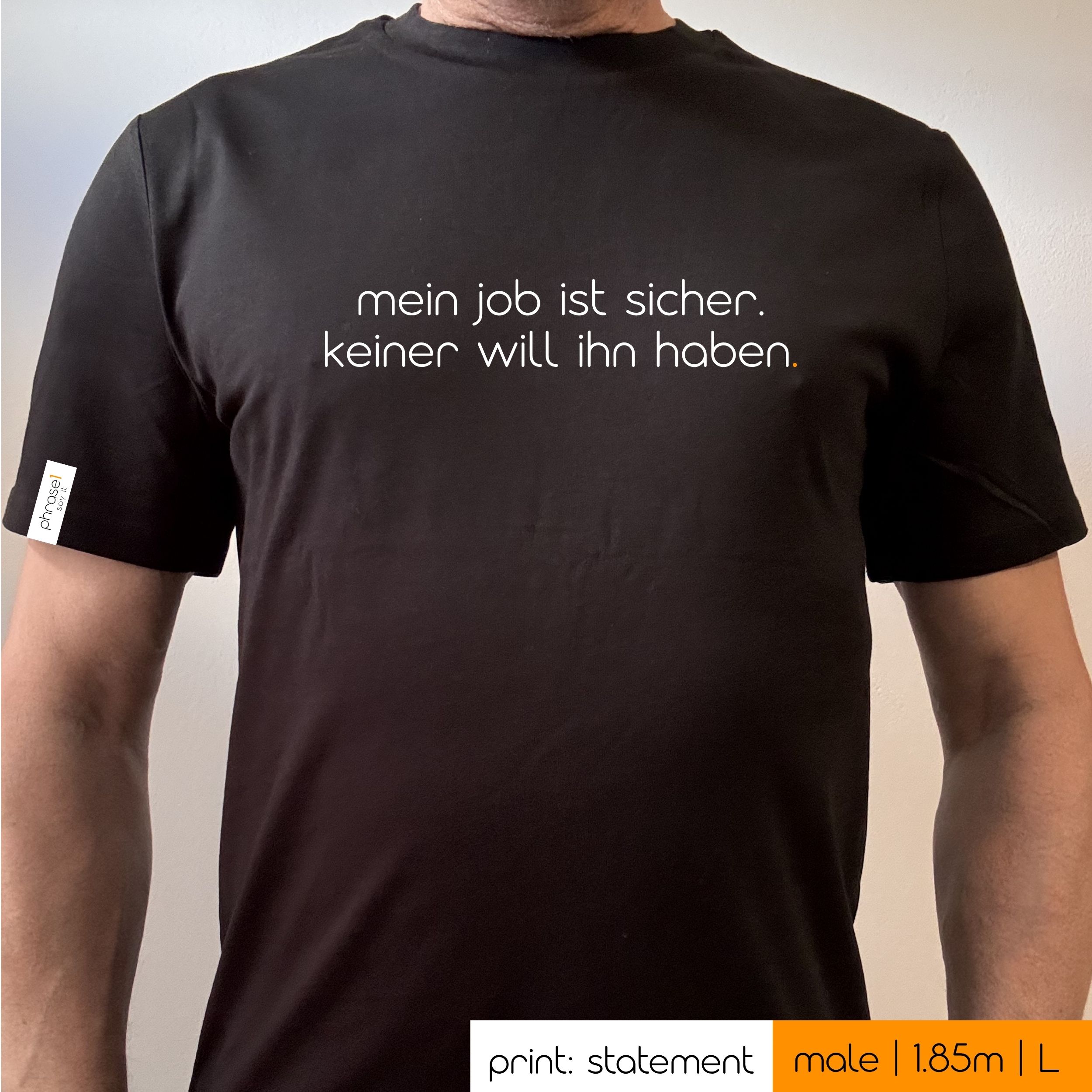 Premium T-Shirt mit Spruch "mein job ist sicher. keiner will ihn haben."