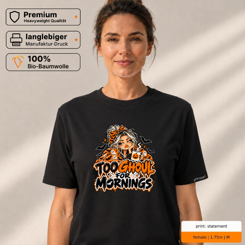 Premium T-Shirt „too ghoul for mornings.“ Premium T-Shirt „too ghoul for mornings.“