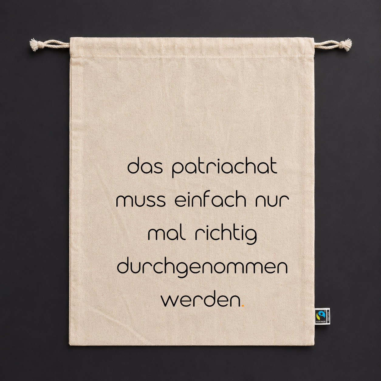 Zuziehbeutel "das patriarchat muss einfach nur mal richtig durchgenommen werden."