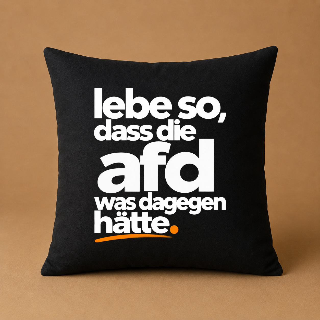 Kissenhülle "lebe so, dass die afd was dagegen hätte."