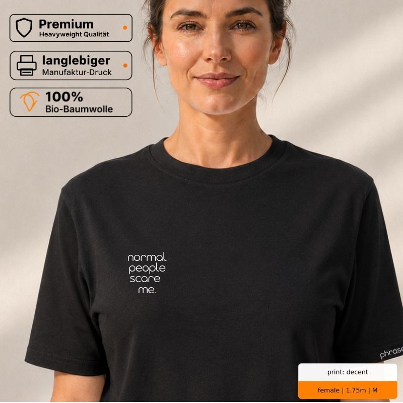 Premium T-Shirt mit Spruch "normal people scare me."