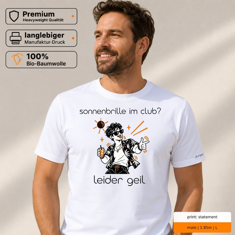 Premium T-Shirt „sonnenbrille im club? leider geil.“ – Männer-Motiv Premium T-Shirt „sonnenbrille im club? leider geil.“ – Männer-Motiv