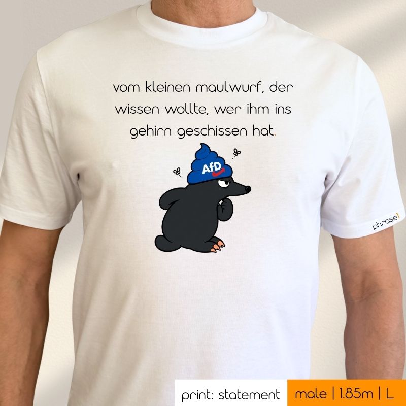 Premium T-Shirt mit Spruch „vom kleinen maulwurf, der wissen wollte, wer ihm ins gehirn geschissen hat." mit Visual