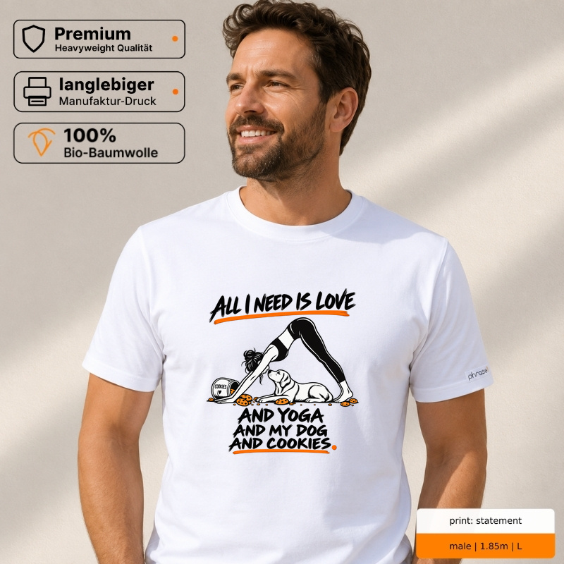 Premium T-Shirt "ALL I NEED IS LOVE AND YOGA AND MY DOG AND COOKIES."