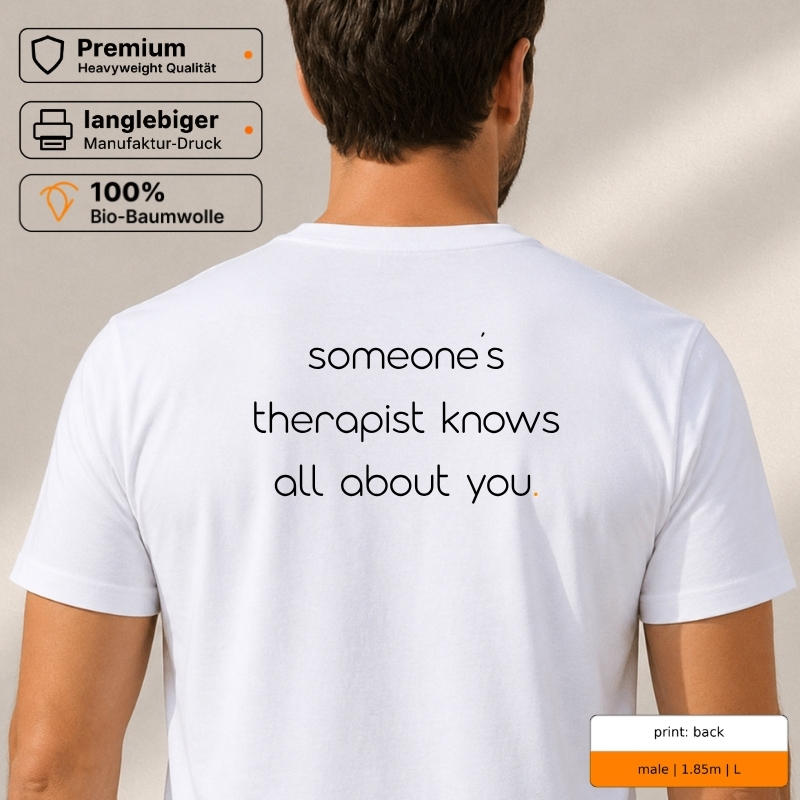 Premium T-Shirt mit „someone’s therapist knows all about you.“ Rückenprint