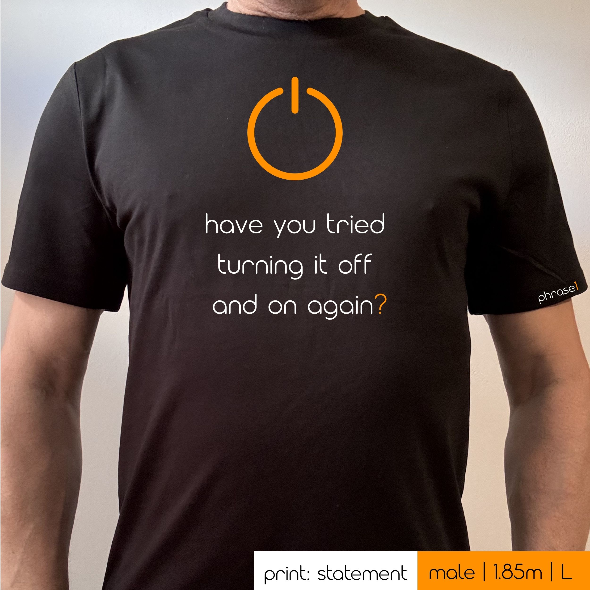 Premium T-Shirt mit Spruch und Visual "have you tried turning it off and on again?" Premium T-Shirt mit Spruch und Visual "have you tried turning it off and on again?"