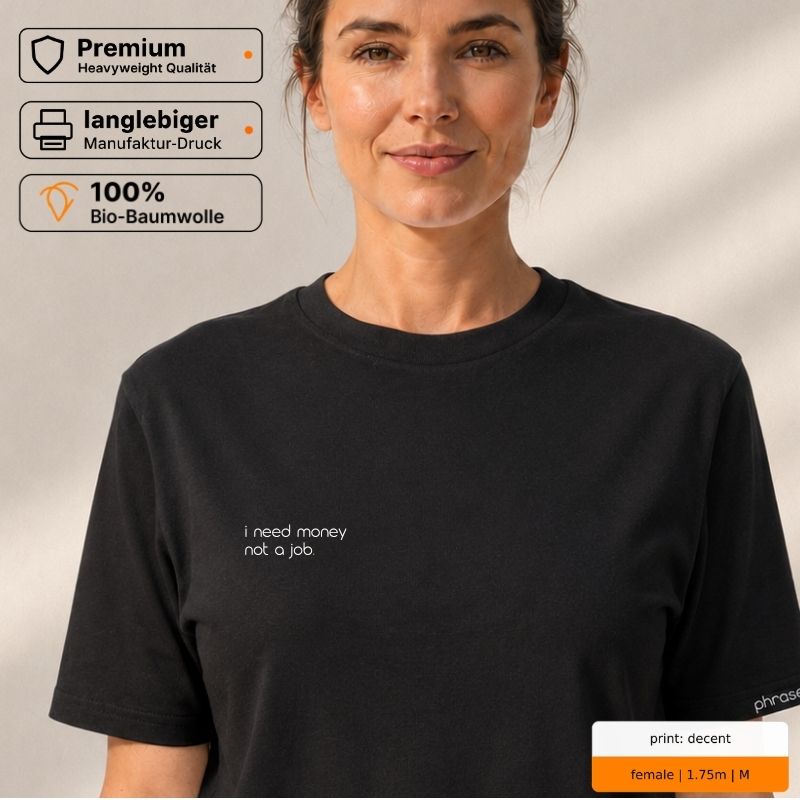 Premium T-Shirt mit Spruch "i need money not a job."