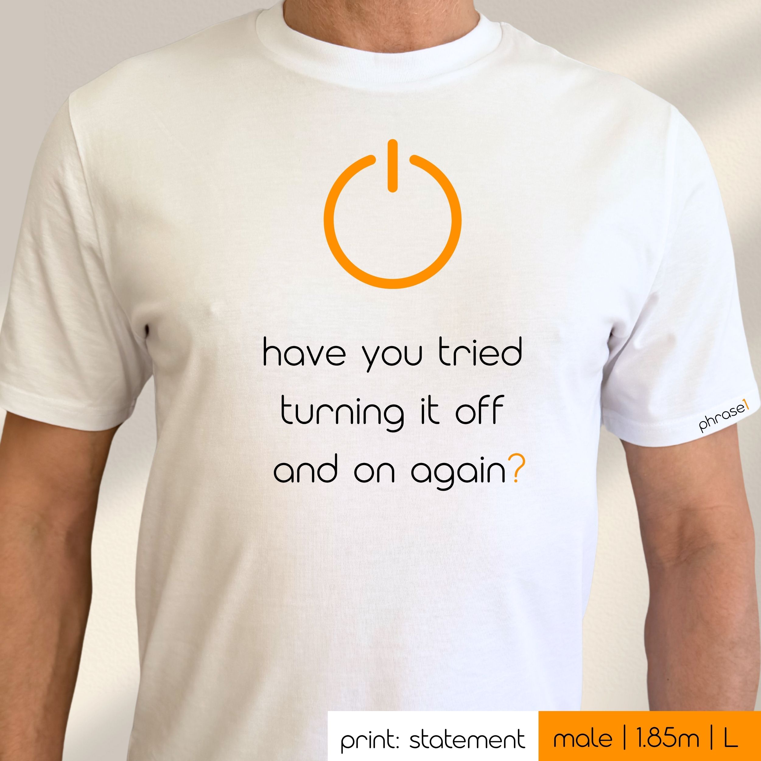 Premium T-Shirt mit Spruch und Visual "have you tried turning it off and on again?" Premium T-Shirt mit Spruch und Visual "have you tried turning it off and on again?"