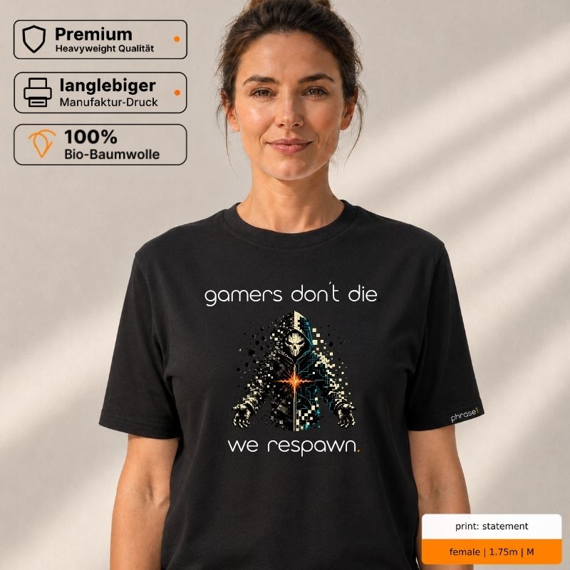 Premium T-Shirt mit Spruch "gamers don’t die. we respawn." Premium T-Shirt mit Spruch "gamers don’t die. we respawn."