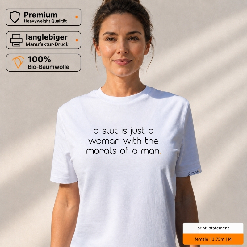 Premium T-Shirt „a slut is just a woman with the morals of a man.“