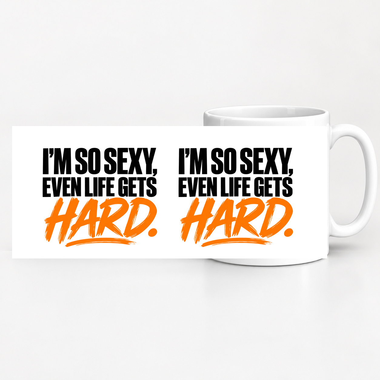Tasse „I'M SO SEXY, EVEN LIFE GETS HARD.“