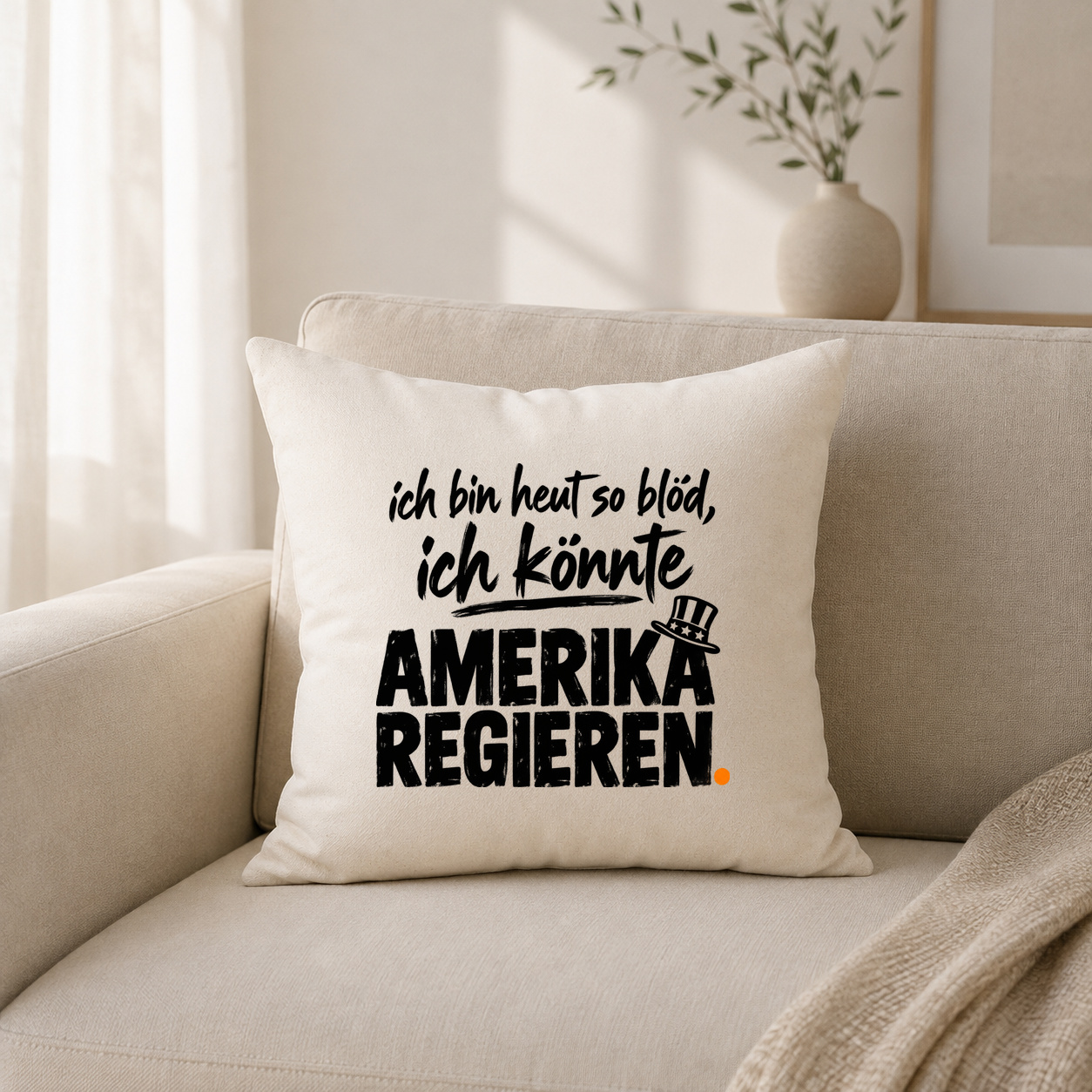 ich bin heut so blöd, ich könnte amerika regieren.