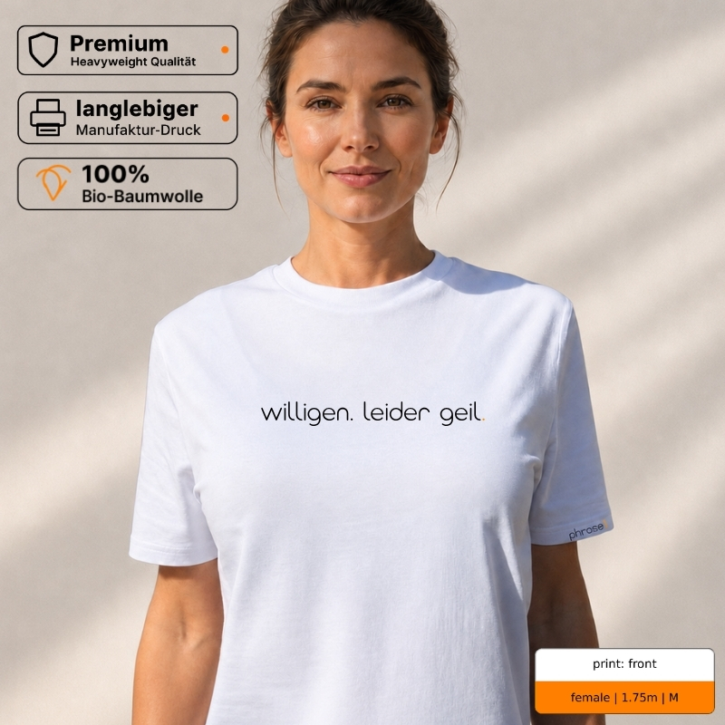 Premium T-Shirt mit „willigen. leider geil.“ Front- und Backprint Premium T-Shirt mit „willigen. leider geil.“ Front- und Backprint