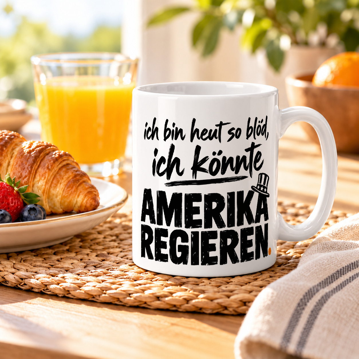 Tasse „ich bin heut so blöd, ich könnte AMERIKA REGIEREN.“