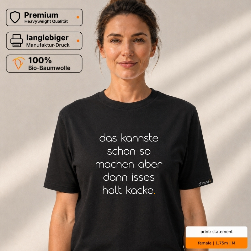 Premium T-Shirt „das kannste schon so machen aber dann isses halt kacke.“