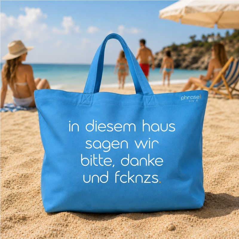 Beach Bag / Big Shopper mit „in diesem haus sagen wir bitte, danke und fcknzs.“ Statement