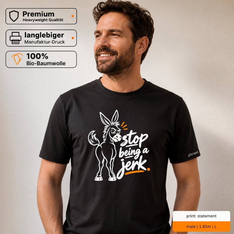 Premium T-Shirt „stop being a jerk.“ mit Esel-Motiv