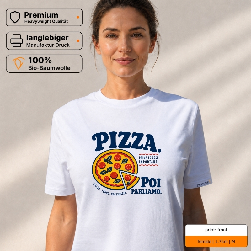 Premium T-Shirt mit „PIZZA. PRIMA LE COSE IMPORTANTI. POI PARLIAMO.“ Italo-Motiv