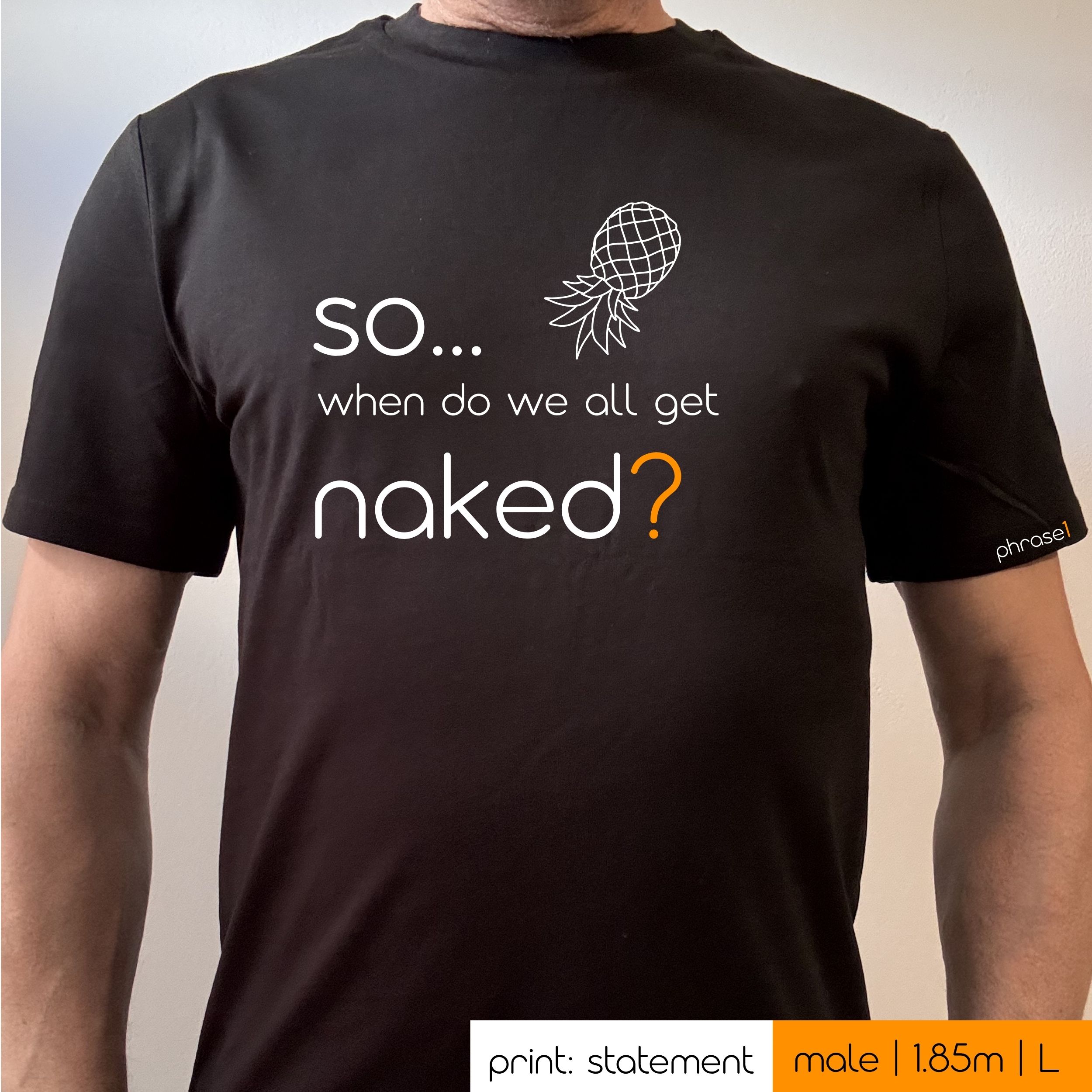 Premium T-Shirt mit Spruch "SO... when do we all get naked?" und Visual Ananas Premium T-Shirt mit Spruch "SO... when do we all get naked?" und Visual Ananas