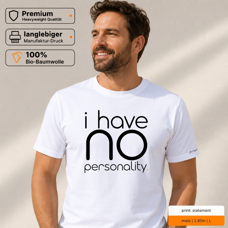 Premium T-Shirt „i have no personality.“
