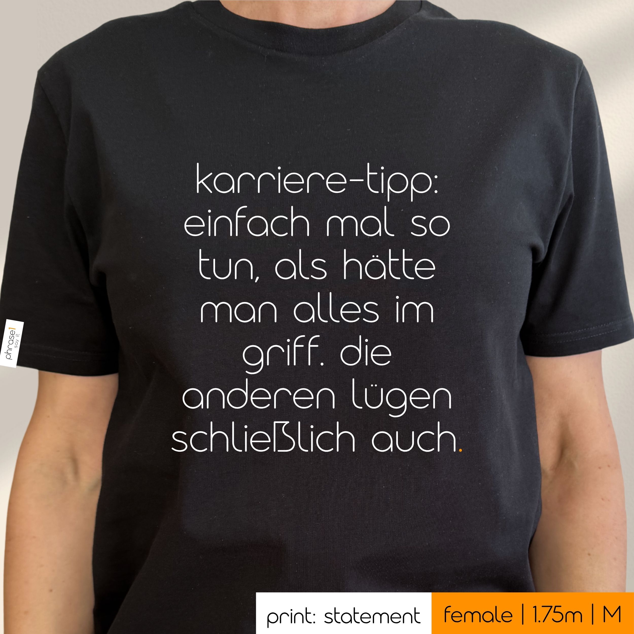 Premium T-Shirt mit Spruch "karriere-tipp: einfach mal so tun, als hätte man alles im griff. die anderen lügen schließlich auch."