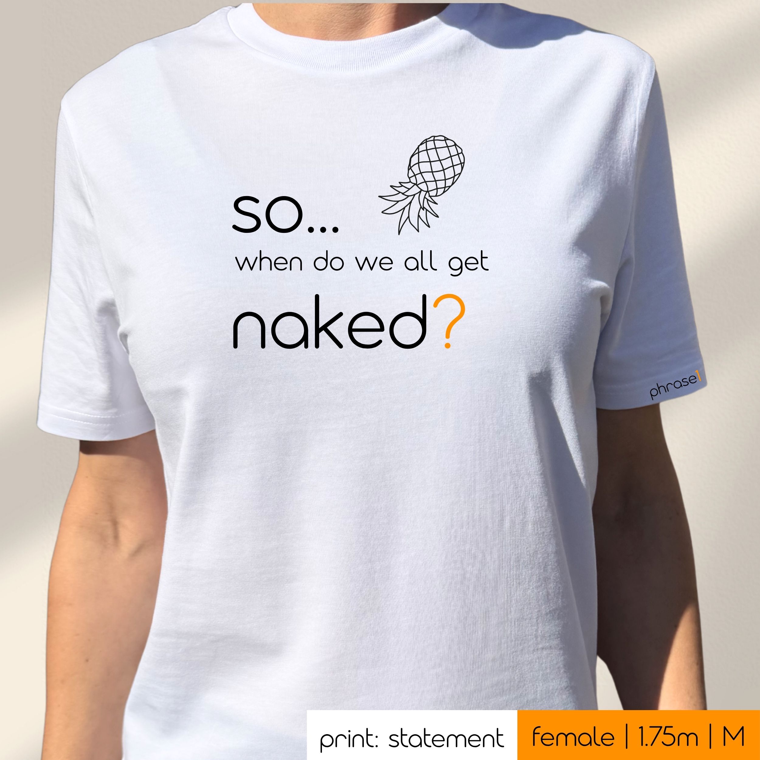 Premium T-Shirt mit Spruch "SO... when do we all get naked?" und Visual Ananas Premium T-Shirt mit Spruch "SO... when do we all get naked?" und Visual Ananas