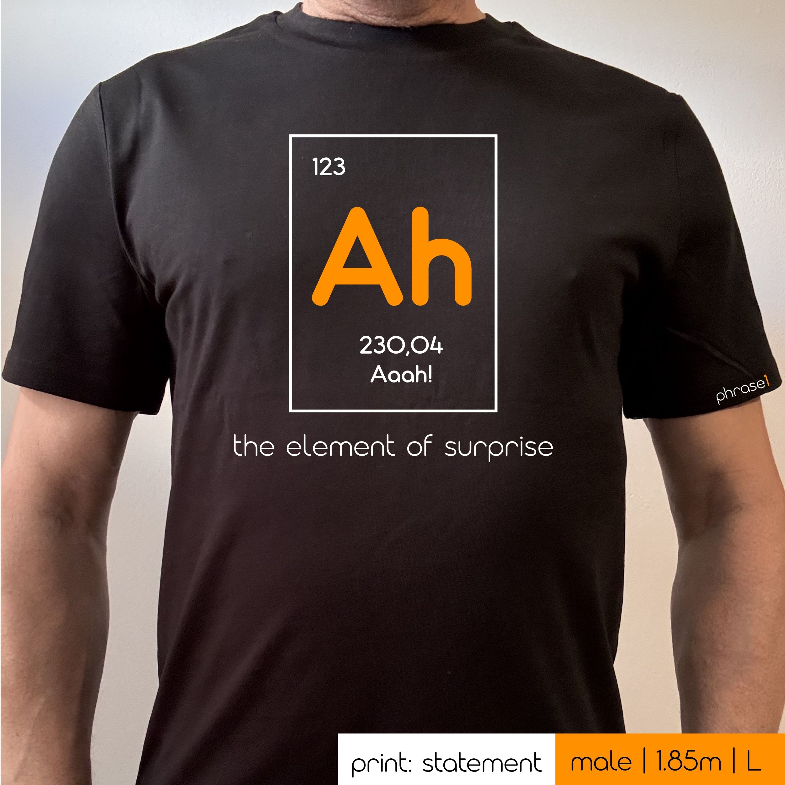 Premium T-Shirt mit Spruch "the element of surprise - aaah!" Premium T-Shirt mit Spruch "the element of surprise - aaah!"
