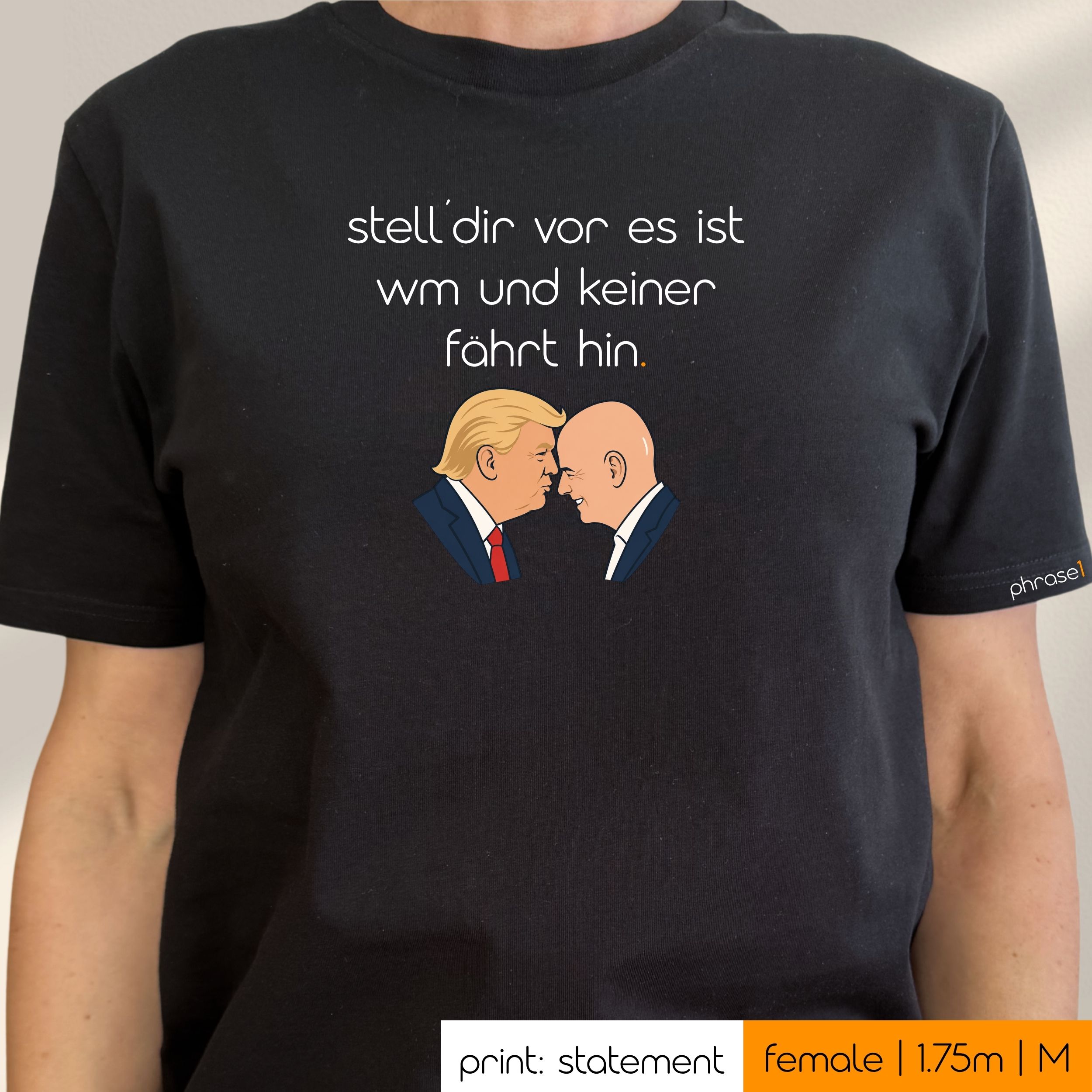 Premium T-Shirt mit Spruch "stell´dir vor es ist wm und keiner fährt hin" und Visual Trump-Infantino