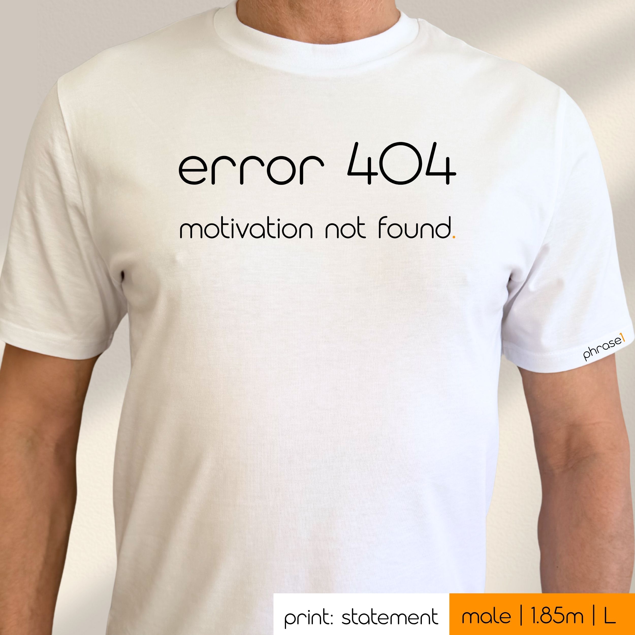 Premium T-Shirt mit Spruch „error 404. motivation not found.“