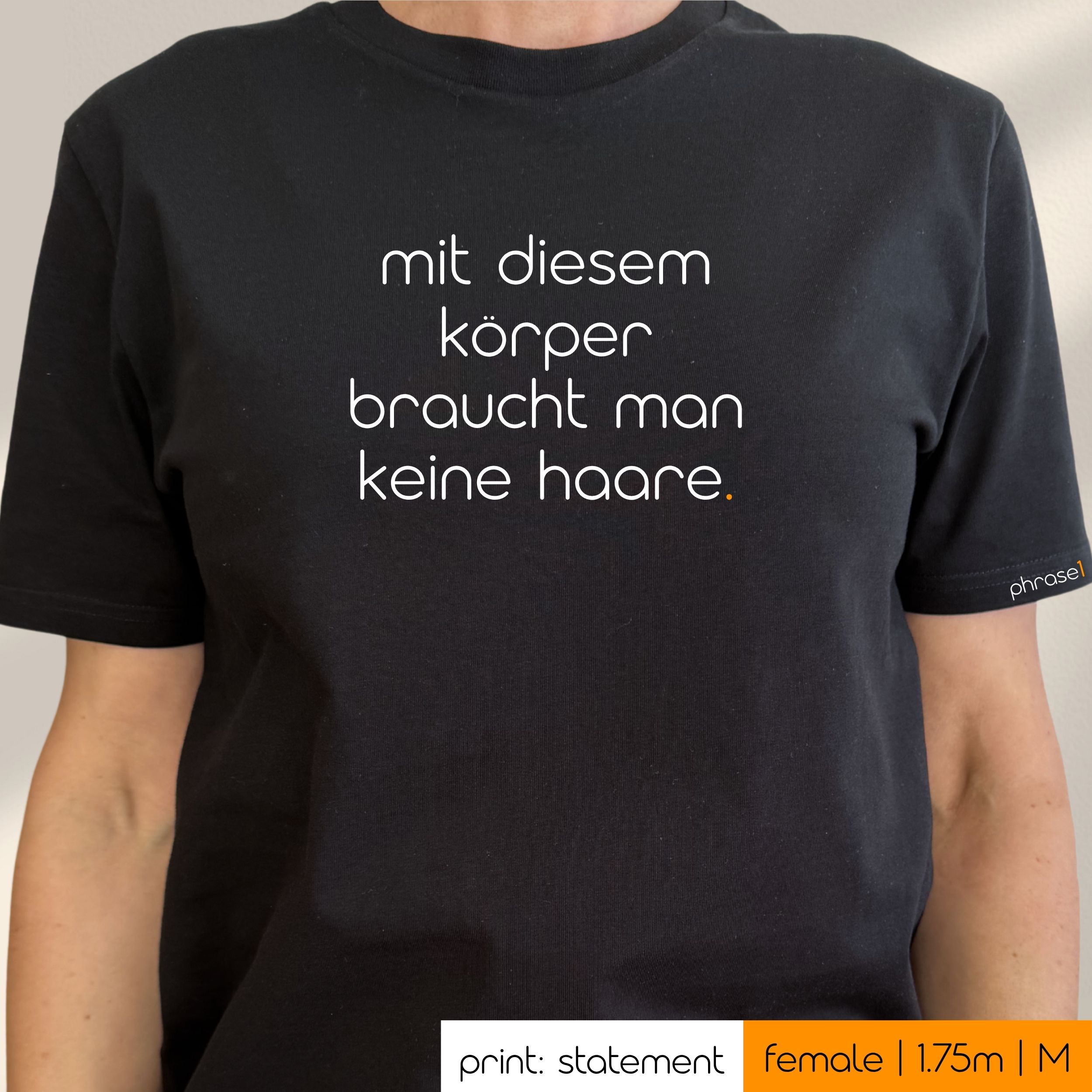 Premium T-Shirt mit Spruch "mit diesem körper braucht man keine haare." Premium T-Shirt mit Spruch "mit diesem körper braucht man keine haare."