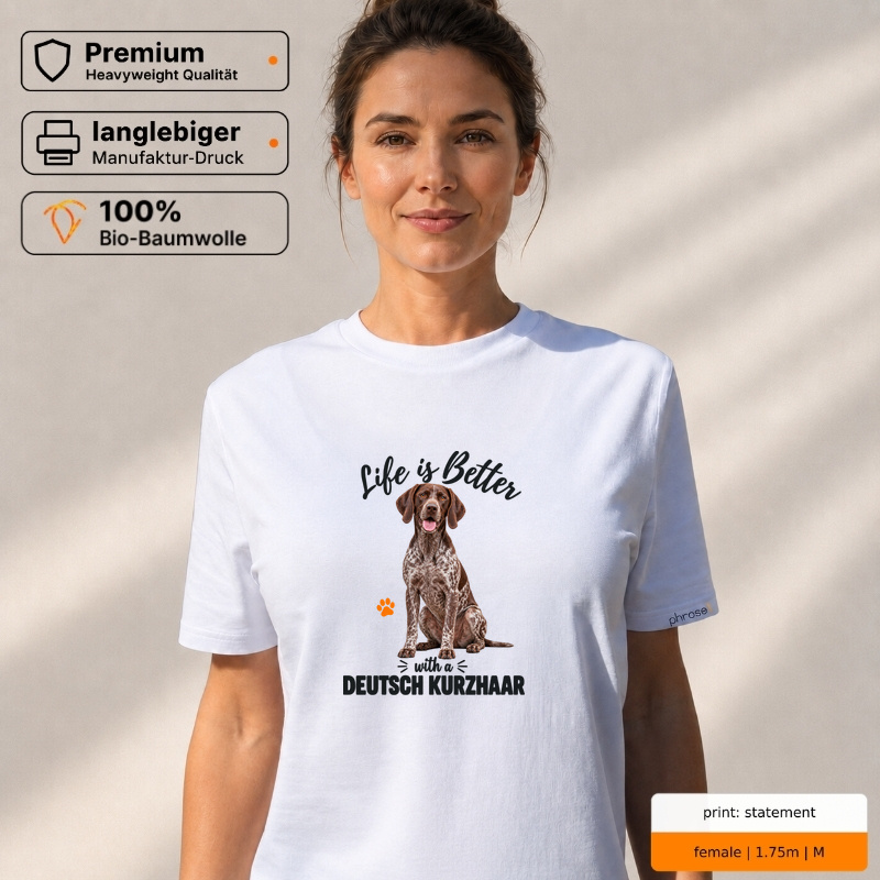 Life is Better with a Deutsch Kurzhaar – Premium T-Shirt