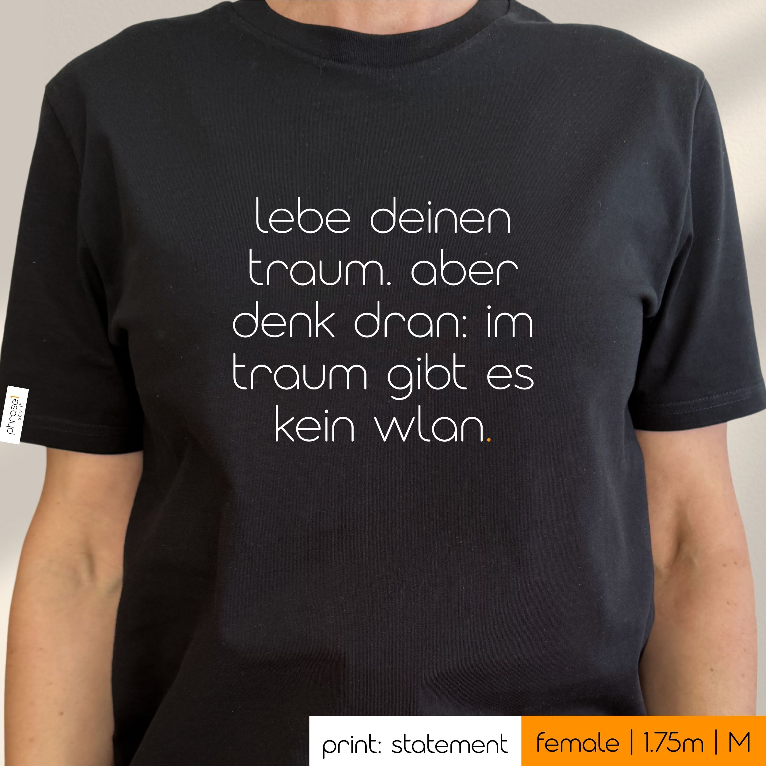 Premium T-Shirt mit Spruch "lebe deinen traum. aber denk dran: im traum gibt es kein wlan."