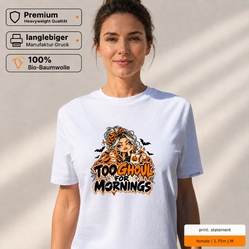 Premium T-Shirt „too ghoul for mornings.“