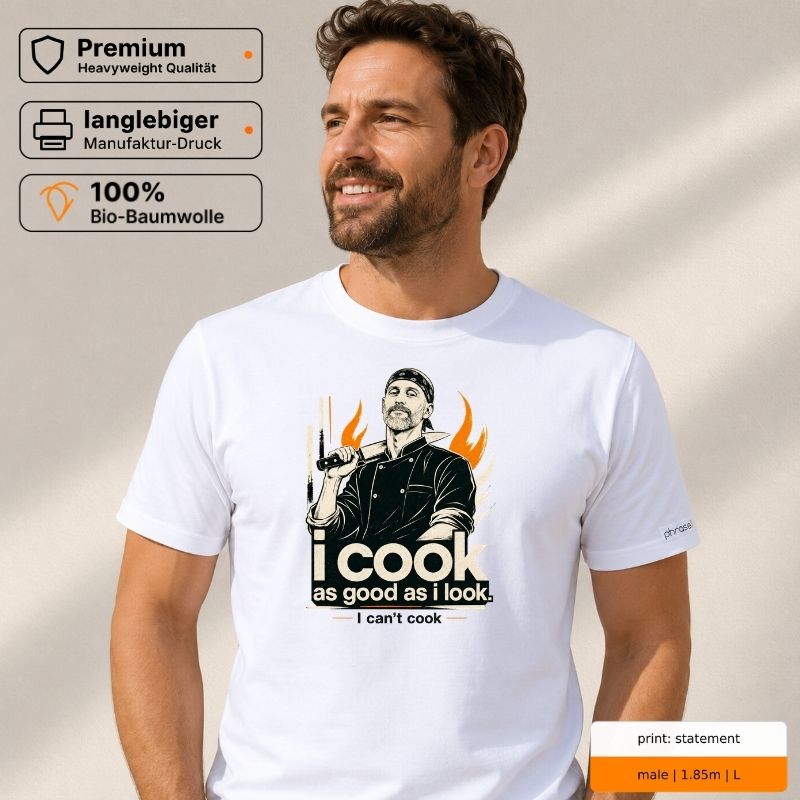 Premium T-Shirt mit Spruch "I COOK as good as i look. I can’t cook“ und Visual Koch