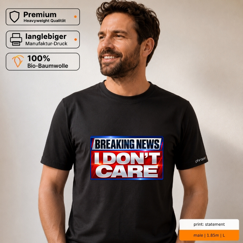 Premium T-Shirt "Breaking News: I don't care."